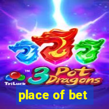 place of bet